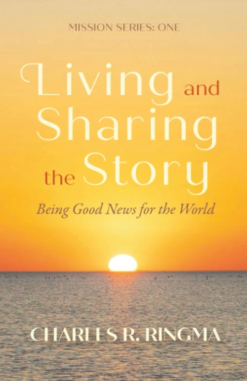 Cover of Living and Sharing the Story: Being Good News for the World