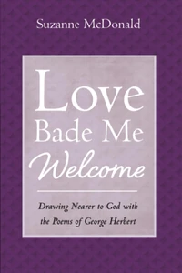 Cover of Love Bade Me Welcome