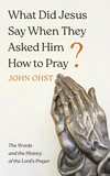 Cover of What Did Jesus Say When They Asked Him How to Pray?