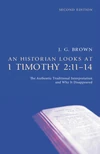 Cover of An Historian Looks at 1 Timothy 2:11–14, Second Edition
