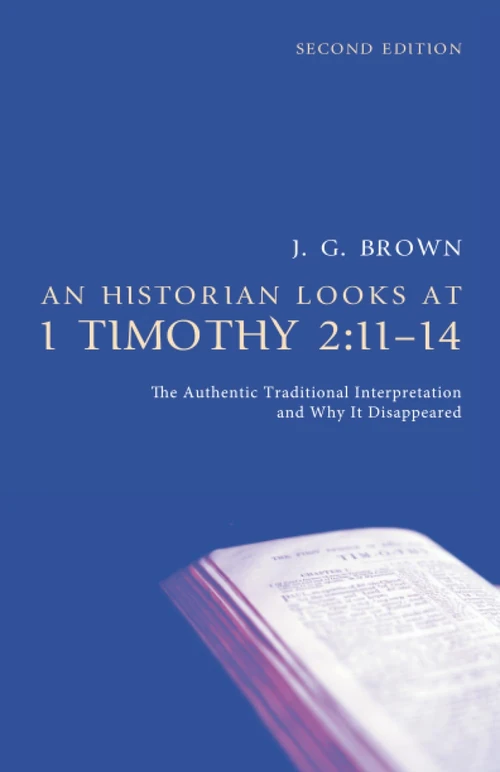 Cover of An Historian Looks at 1 Timothy 2:11–14, Second Edition