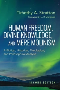 Cover of Human Freedom, Divine Knowledge, and Mere Molinism, Second Edition