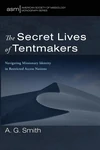 Cover of The Secret Lives of Tentmakers