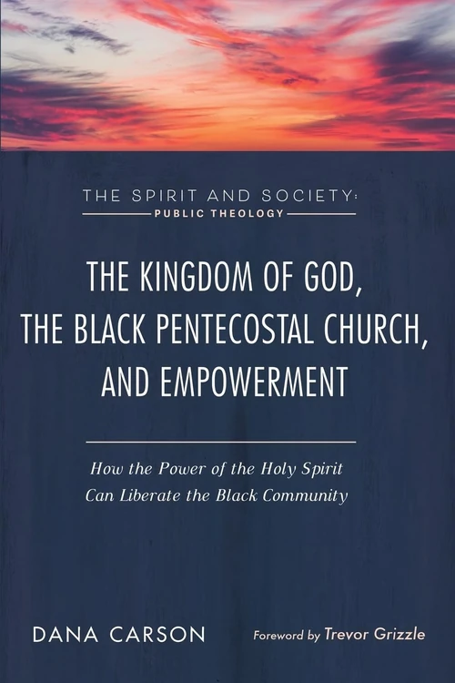 Cover of The Kingdom of God, the Black Pentecostal Church, and Empowerment