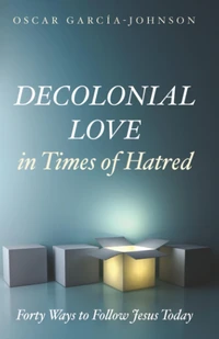 Cover of Decolonial Love in Times of Hatred