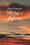 Cover of John Newton’s Theology of Suffering and Its Application to Pastoral Care