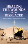 Cover of Healing the Wounds of the Displaced