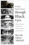 Cover of White Supremacy through Black Eyes