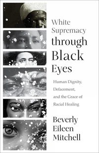 Cover of White Supremacy through Black Eyes