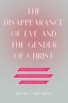 Cover of The Disappearance of Eve and the Gender of Christ