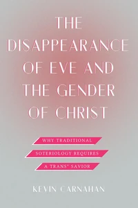 Cover of The Disappearance of Eve and the Gender of Christ