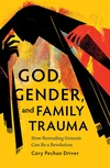 Cover of God, Gender, and Family Trauma