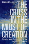 Cover of The Cross in the Midst of Creation