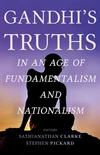 Cover of Gandhi's Truths in an Age of Fundamentalism and Nationalism
