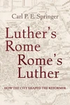 Cover of Luther's Rome, Rome's Luther