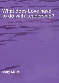 Cover of What does Love have to do with Leadership?
