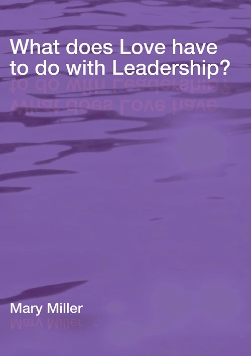 Cover of What does Love have to do with Leadership?