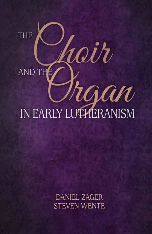Cover of The Choir and the Organ in Early Lutheranism