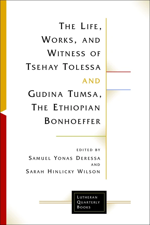 Cover of The Life, Works, and Witness of Tsehay Tolessa and Gudina Tumsa, the Ethiopian Bonhoeffer
