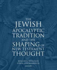 Cover of The Jewish Apocalyptic Tradition and the Shaping of New Testament Thought