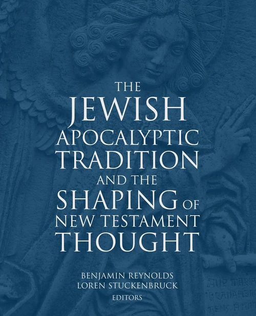 Cover of The Jewish Apocalyptic Tradition and the Shaping of New Testament Thought