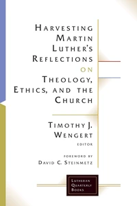 Cover of Harvesting Martin Luther’s Reflections on Theology, Ethics, and the Church