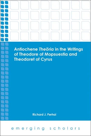 Cover of Antiochene Theōria in the Writings of Theodore of Mopsuestia and Theodoret of Cyrus