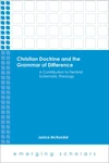 Cover of Christian Doctrine and the Grammar of Difference