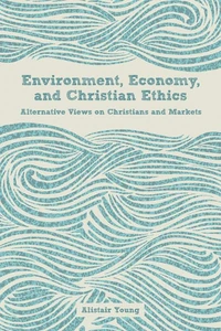 Cover of Environment, Economy, and Christian Ethics