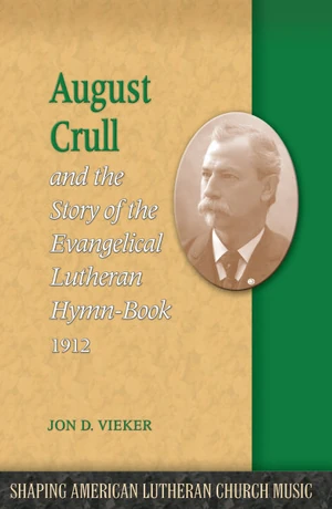 Cover of August Crull and the Story of the Evangelical Lutheran Hymn-Book 1912