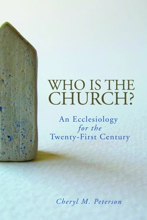 Cover of Who Is the Church? An Ecclesiology for the Twenty-First Century