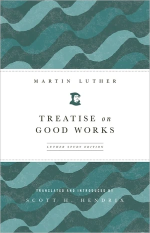 Cover of Treatise on Good Works