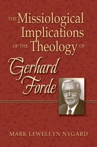 Cover of The Missiological Implications of the Theology of Gerhard Forde