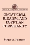 Cover of Gnosticism, Judaism, and Egyptian Christianity