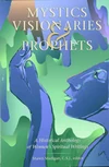 Cover of Mystics, Visionaries, and Prophets