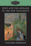 Cover of Jesus and the Message of the New Testament