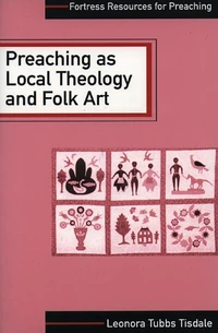 Cover of Preaching as Local Theology and Folk Art