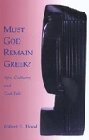 Cover of Must God Remain Greek?