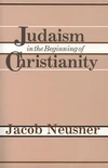 Cover of Judaism in the Beginning of Christianity