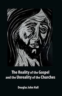 Cover of The Reality of the Gospel and the Unreality of the Churches