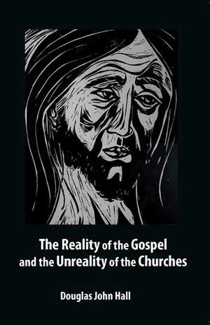 Cover of The Reality of the Gospel and the Unreality of the Churches