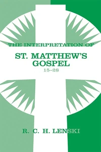 Cover of Interpretation of St. Matthew's Gospel, Chapters 15-28