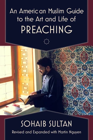 Cover of An American Muslim Guide to the Art and Life of Preaching
