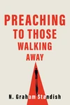 Cover of Preaching to Those Walking Away