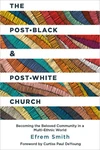 Cover of The Post-Black and Post-White Church