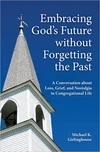 Cover of Embracing God's Future without Forgetting the Past