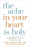 Cover of The Ache in Your Heart Is Holy
