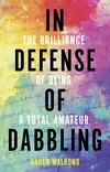 Cover of In Defense of Dabbling