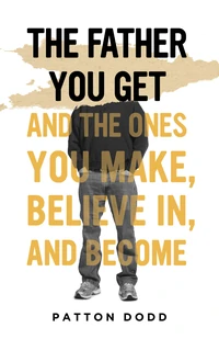 Cover of The Father You Get