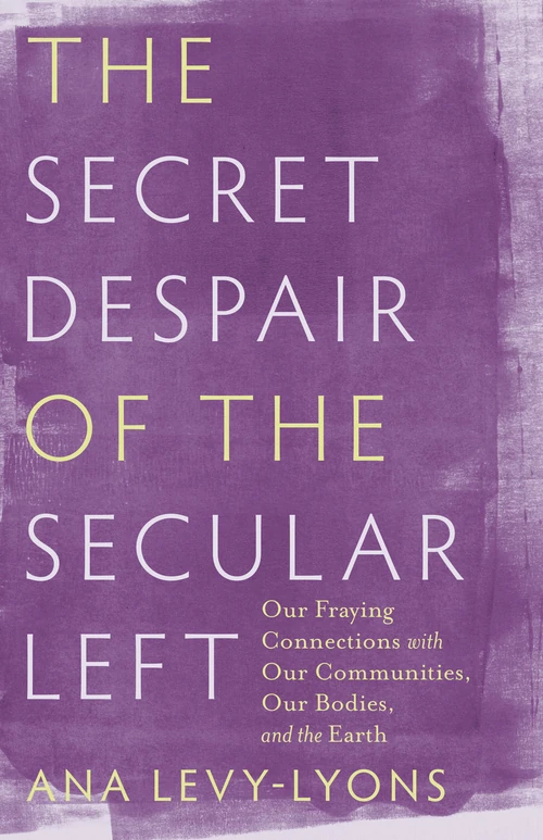 Cover of The Secret Despair of the Secular Left